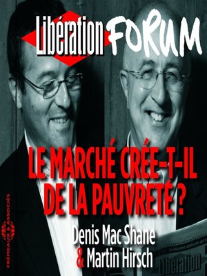 cover image of Libération Forum. Le marché crée-t-il de la pauvreté ?
